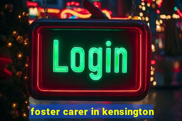 foster carer in kensington